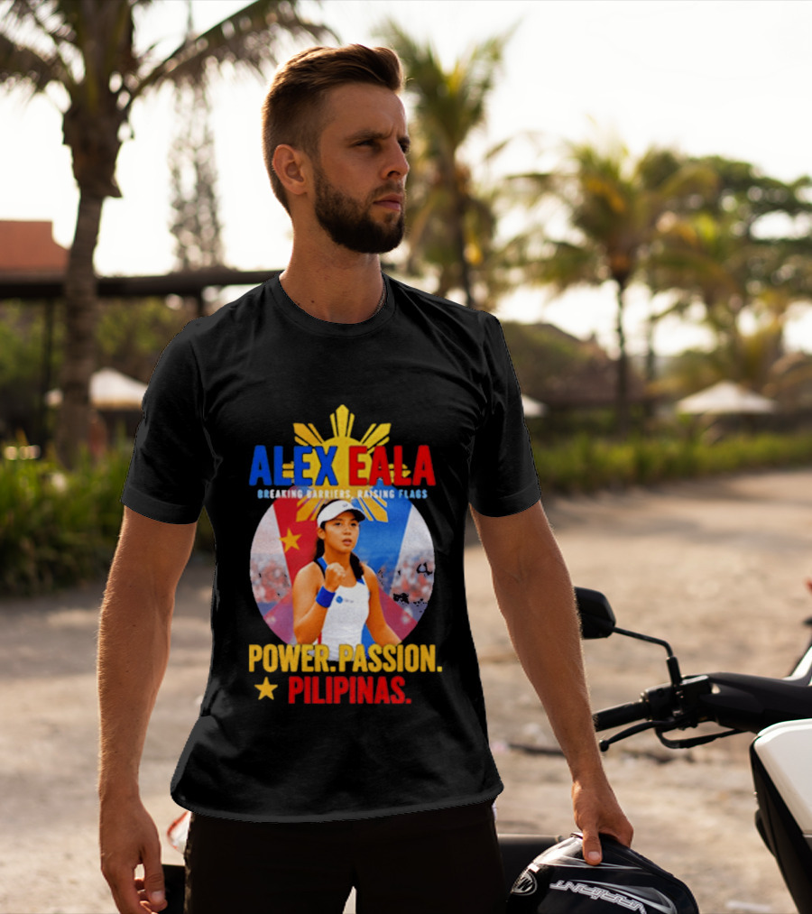 Alex Eala Breaking Barriers Raising Flags Power Passion Pilipinas T-Shirt