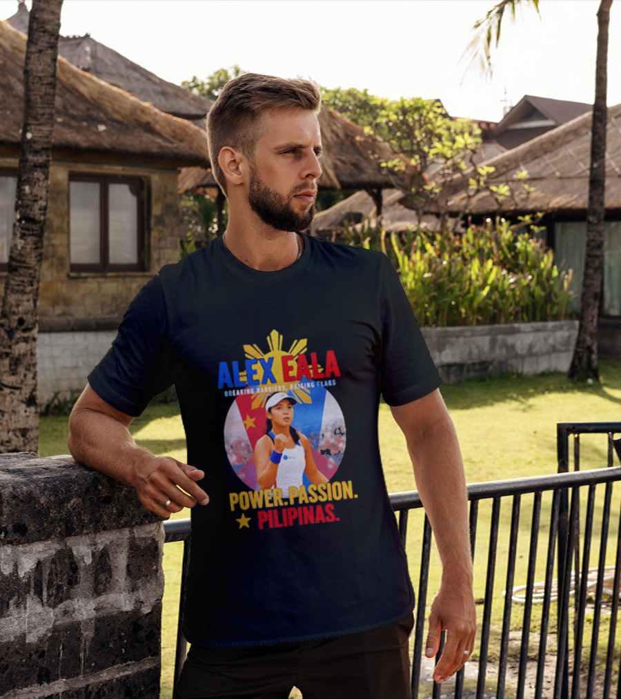 Alex Eala Breaking Barriers Raising Flags Power Passion Pilipinas T-Shirt