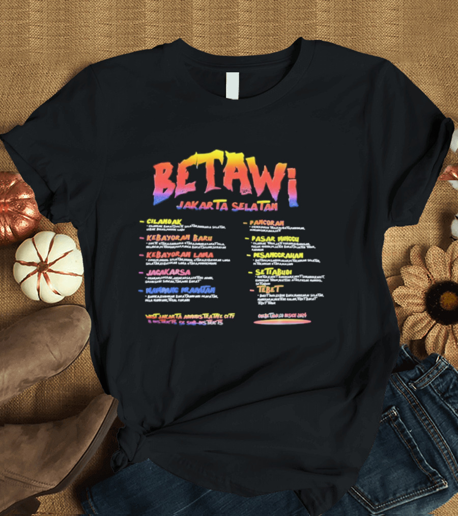 Betawi Jakarta Selatan Administrative City 56 Sub Districts Kebayoran Baru Jagakarsa Tebet Manggarai Puncak Alam Cipulir Pejaten T-Shirt