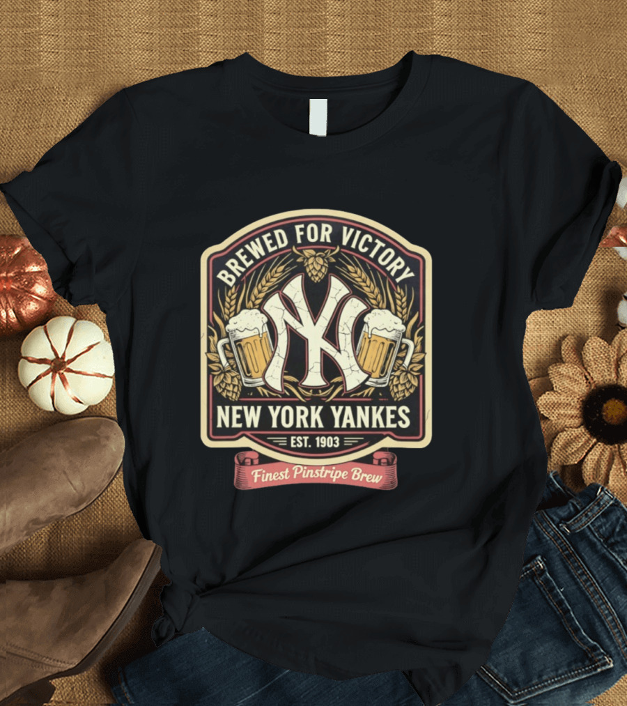 Brewed For Victory New York Yankees Est 1903 Finest Pinstripe Brew T-Shirt