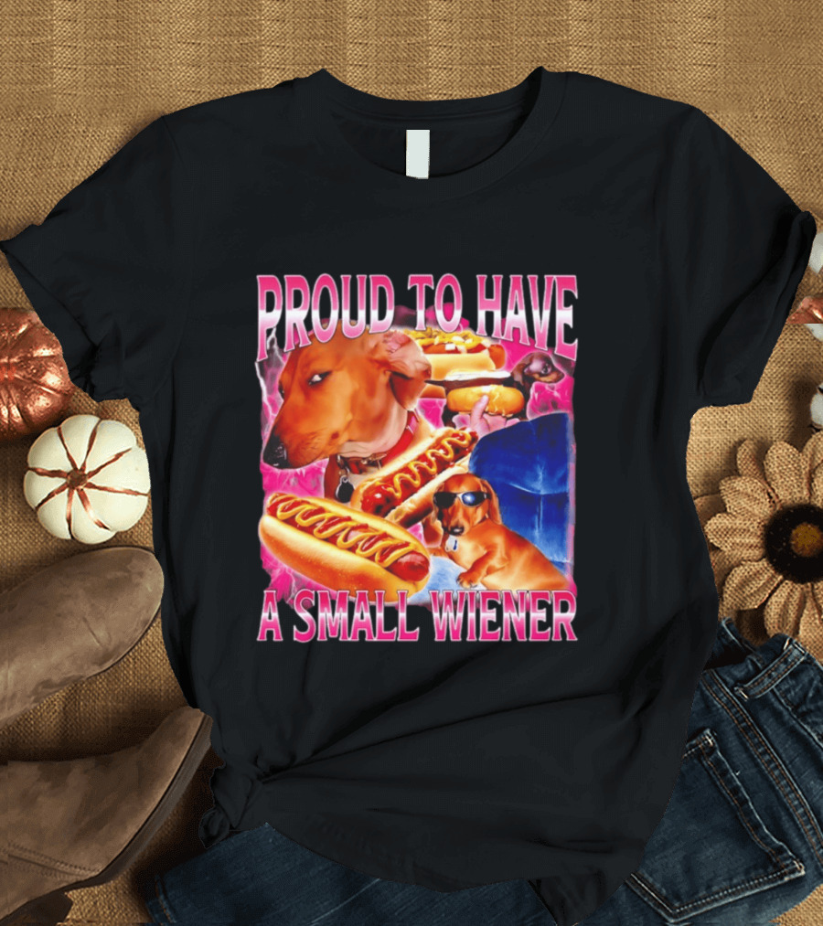 Proud To Have A Small Wiener Dachshund Hot Dog Humor T-Shirt