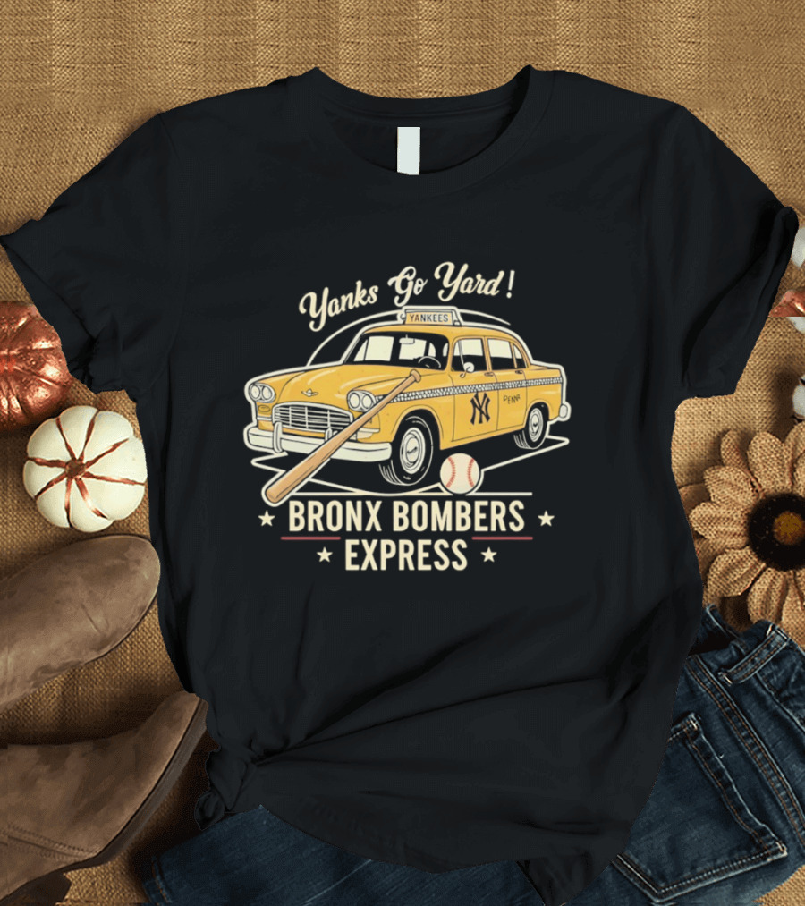 Yanks Go Yard Bronx Bombers Express New York Yankees Taxi Baseball Bat T-Shirt