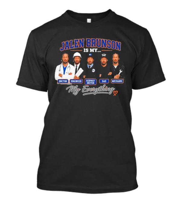 Jalen Brunson Is My Doctor Engineer Subway Driver Dad Mechanic Everything T-Shirt