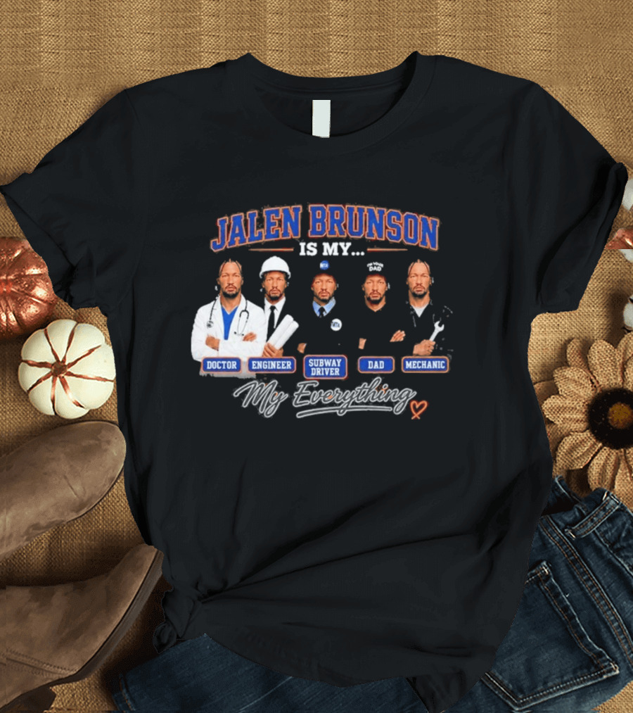 Jalen Brunson Is My Doctor Engineer Subway Driver Dad Mechanic Everything T-Shirt