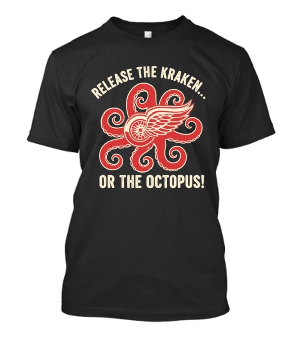 Release The Kraken Or The Octopus Detroit Red Wings NHL Hockey Fan Gear T-Shirt