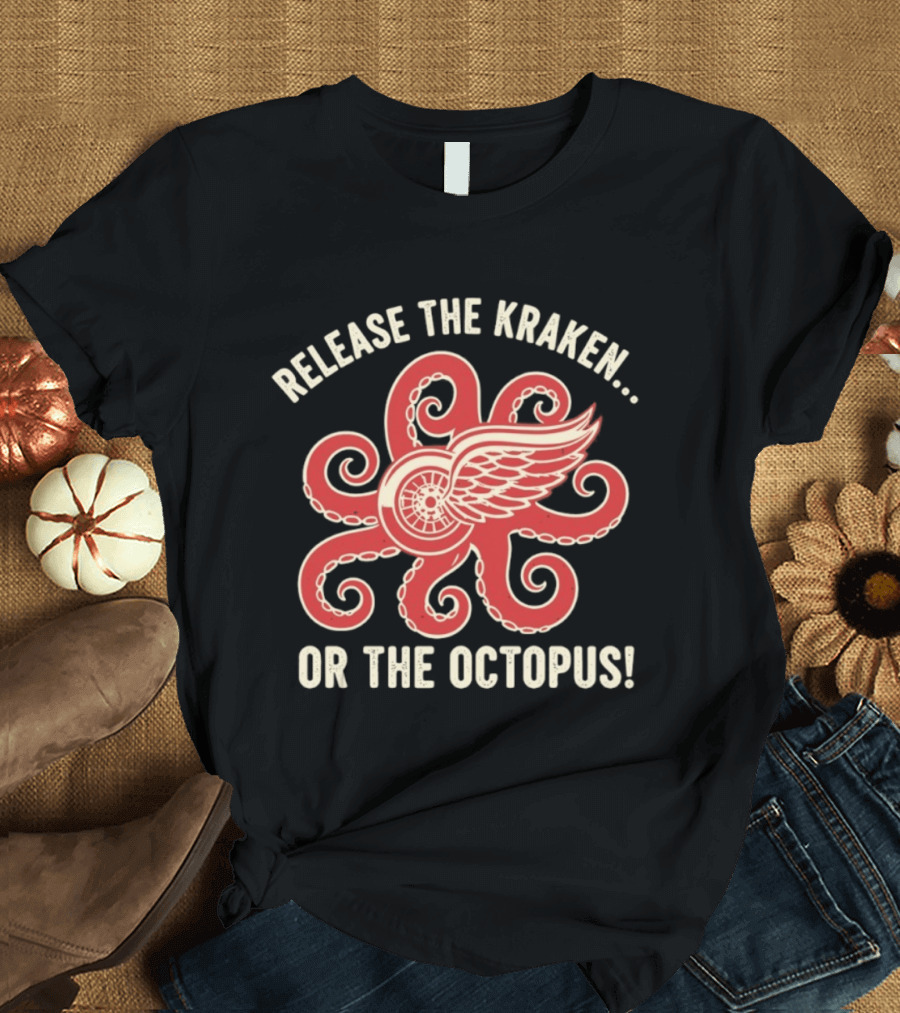 Release The Kraken Or The Octopus Detroit Red Wings NHL Hockey Fan Gear T-Shirt