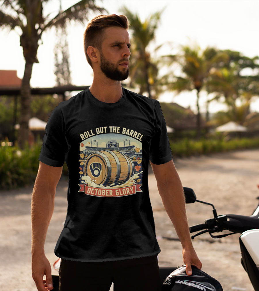 Roll Out The Barrel Milwaukee Brewers October Glory T-Shirt