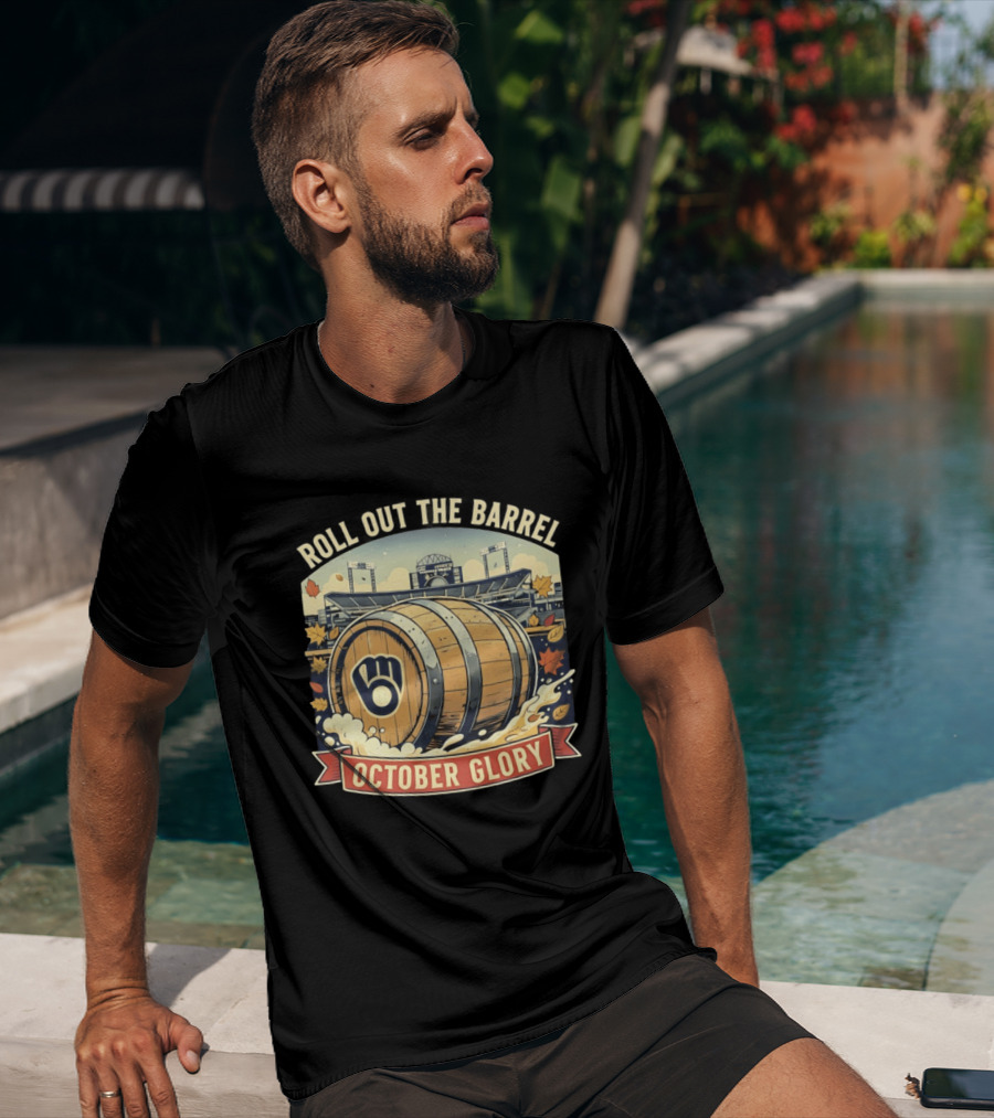 Roll Out The Barrel Milwaukee Brewers October Glory T-Shirt