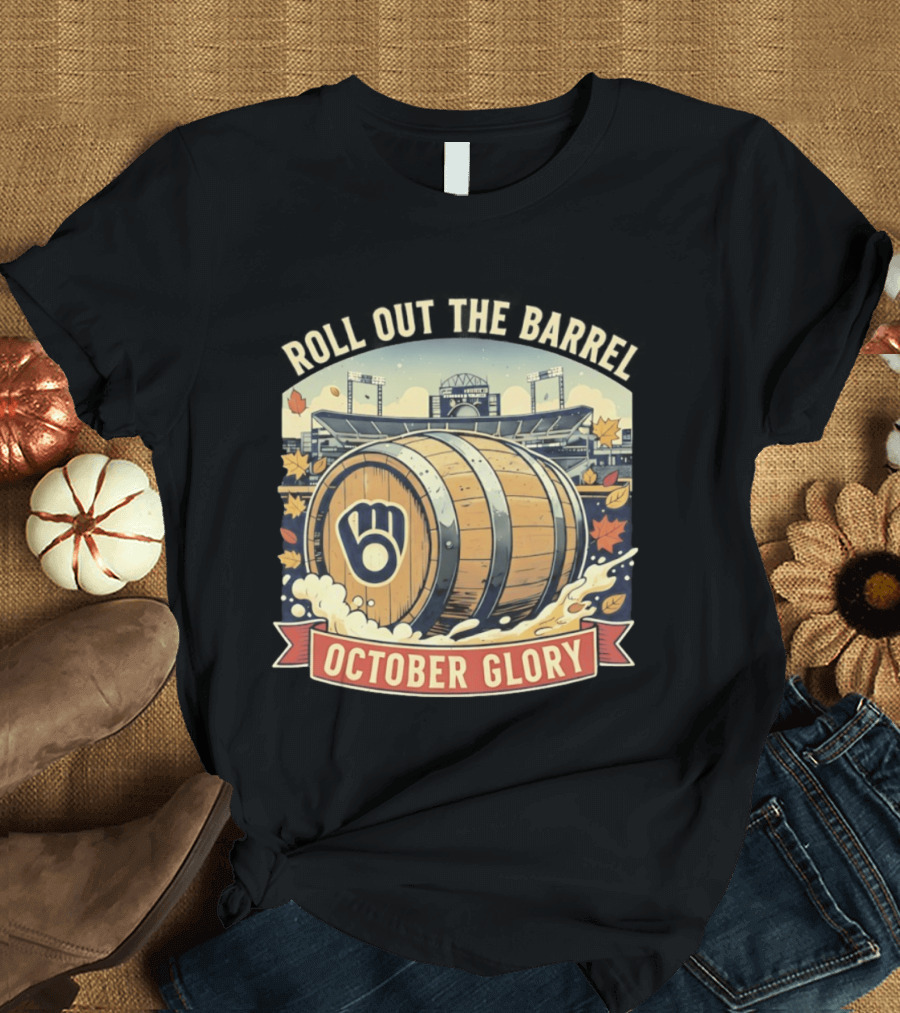 Roll Out The Barrel Milwaukee Brewers October Glory T-Shirt