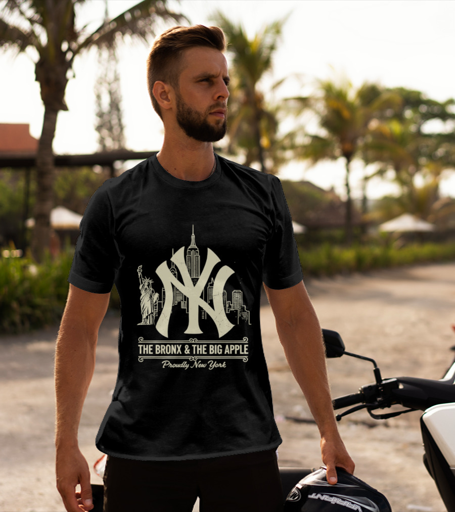The Bronx And The Big Apple Iconic NY Yankees City Skyline Statue Of Liberty Proudly New York T-Shirt