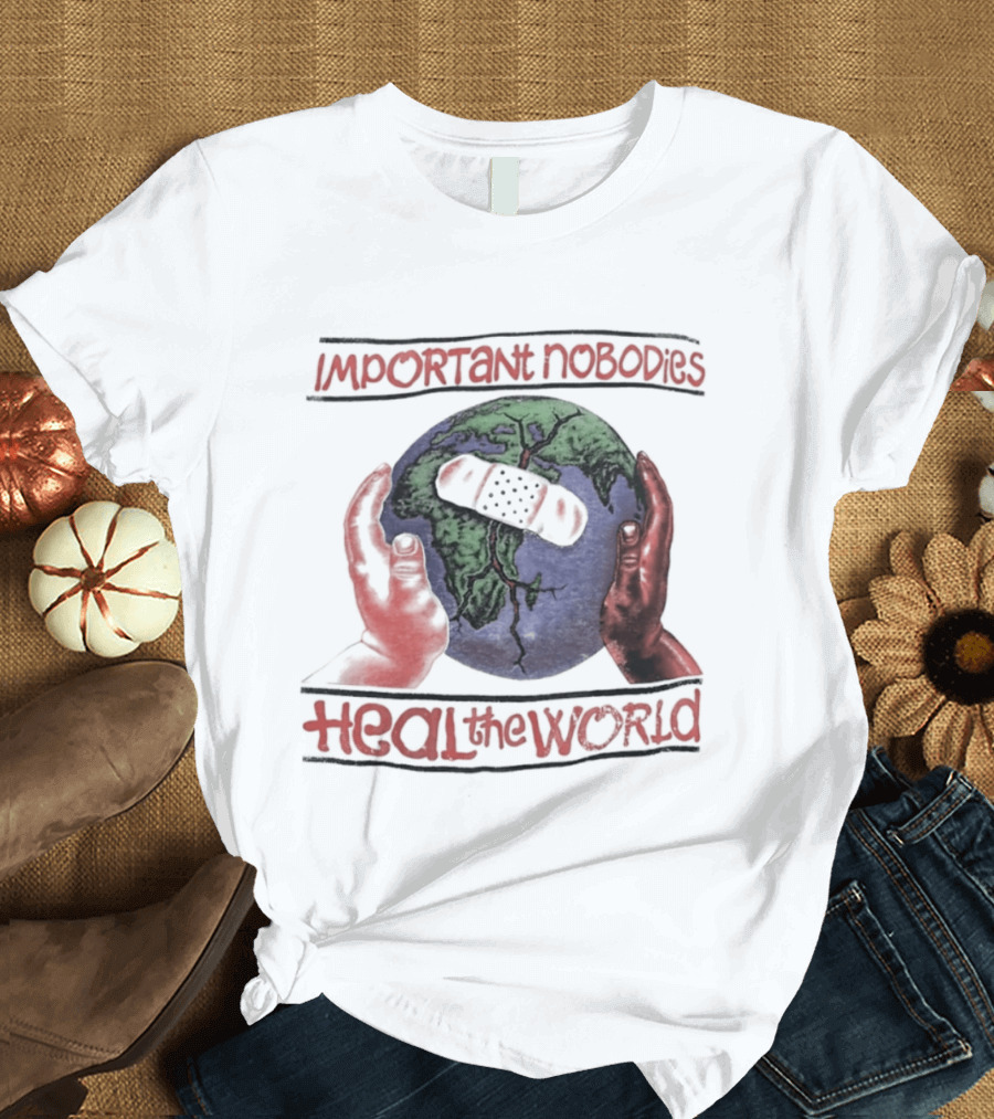 Important Nobodies Heal The World Earth Artwork Patch Band Aid Hands T-Shirt