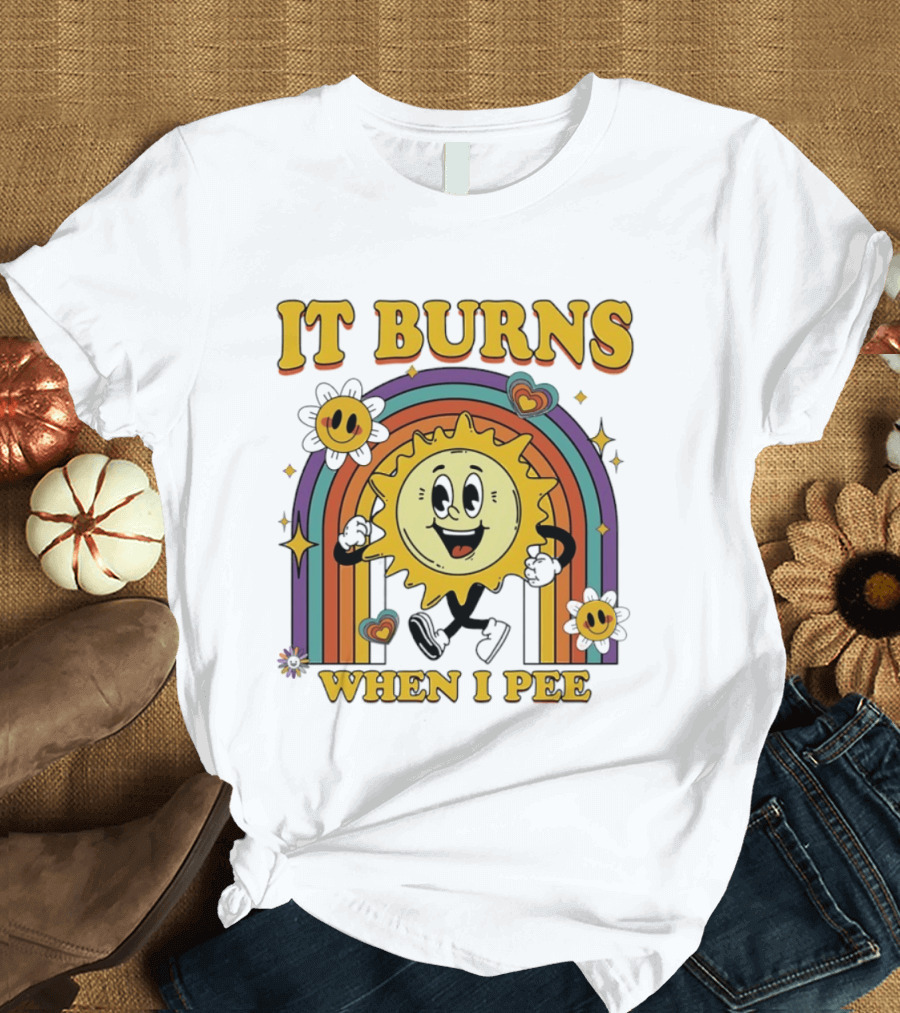 It Burns When I Pee 70s Retro Sunflower Rainbow Hearts T-Shirt