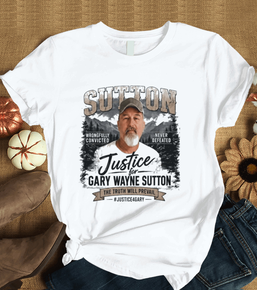 Sutton Justice For Gary Wayne Sutton The Truth Will Prevail #Justice4Gary T-Shirt