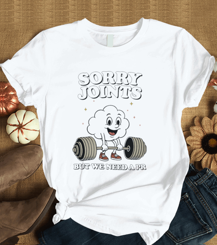 Sorry Joints But We Need A PR Weightlifting Cartoon Barbell T-Shirt