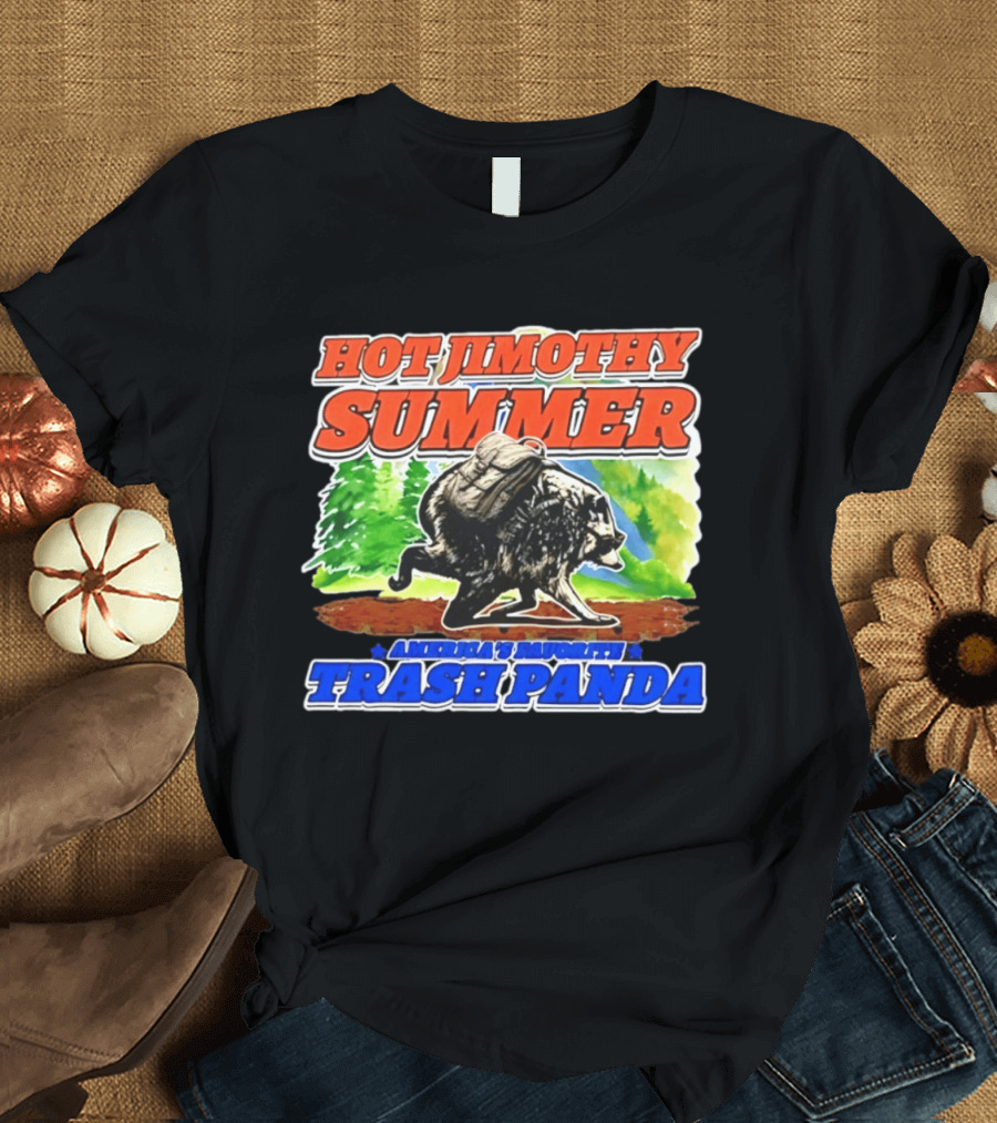 Hot Jimothy Summer America's Favorite Trash Panda Adventure T-Shirt