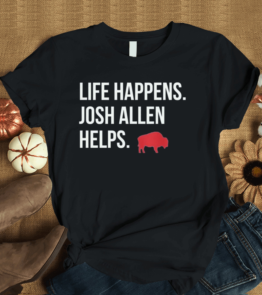 Buffalo Bills Life Happens Josh Allen Helps Red Buffalo T-Shirt