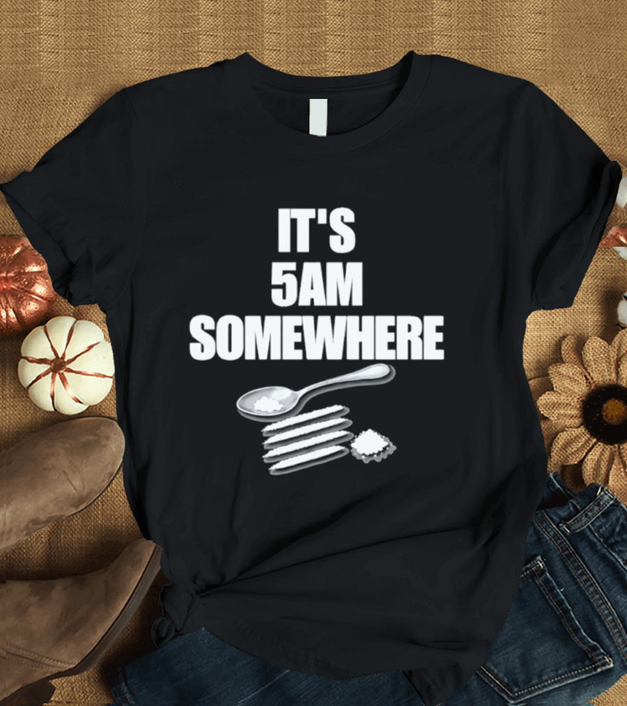 It's 5AM Somewhere Spoon And Powder Lines T-Shirt