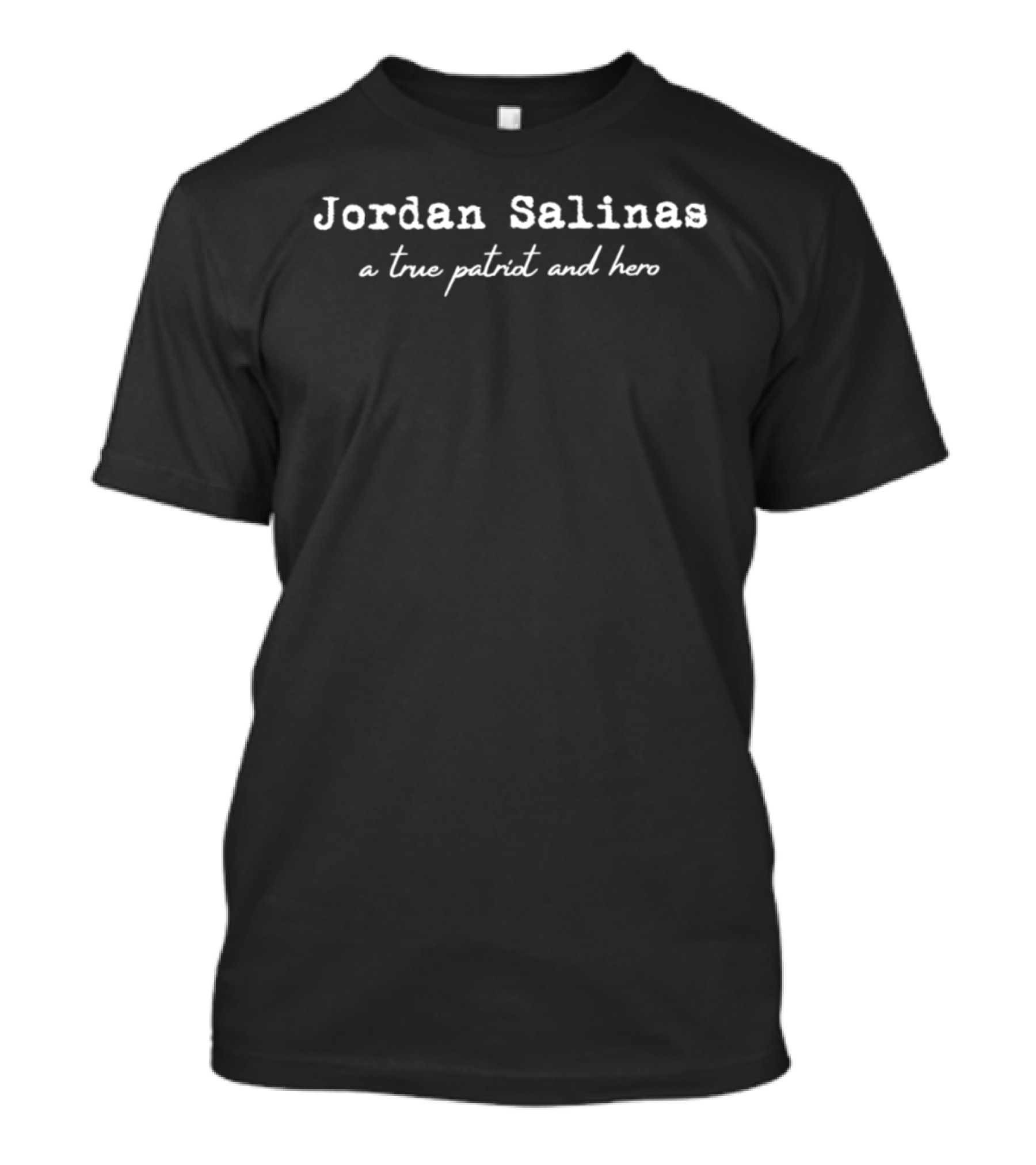 Jordan Salinas A True Patriot And Hero T-Shirt