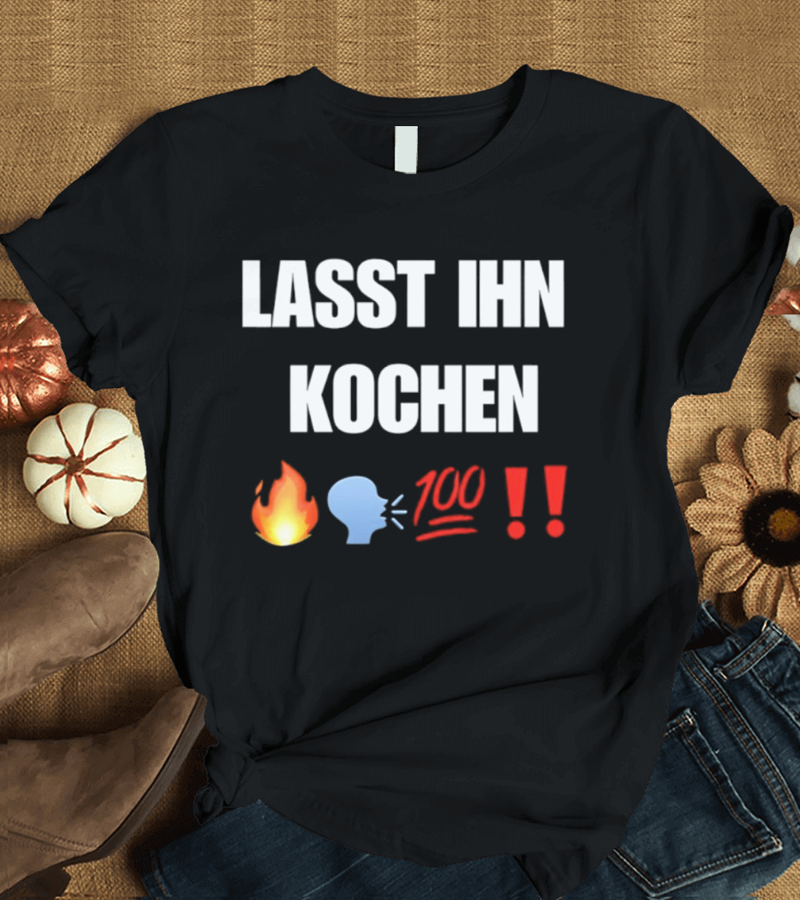 Lasst Ihn Kochen Fire Emoji 100 Exclamation Marks T-Shirt