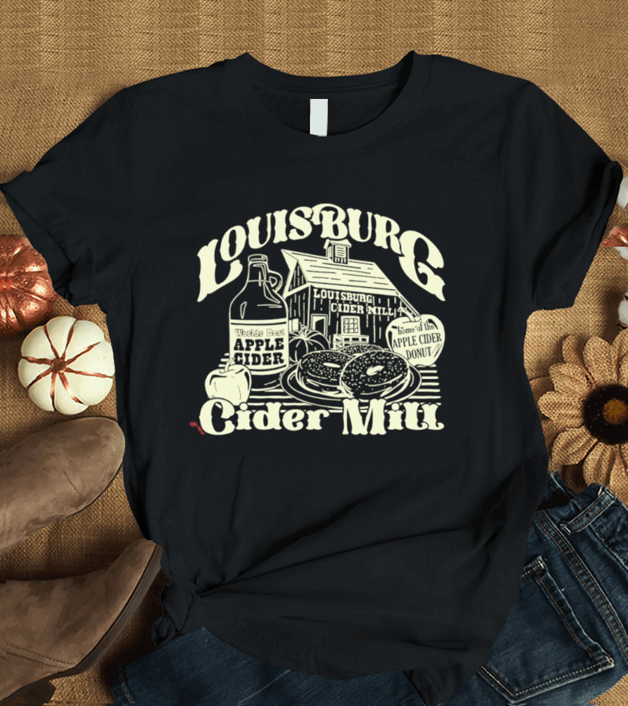 Louisburg Cider Mill Apple Cider Home Of The Apple Cider Donut T-Shirt