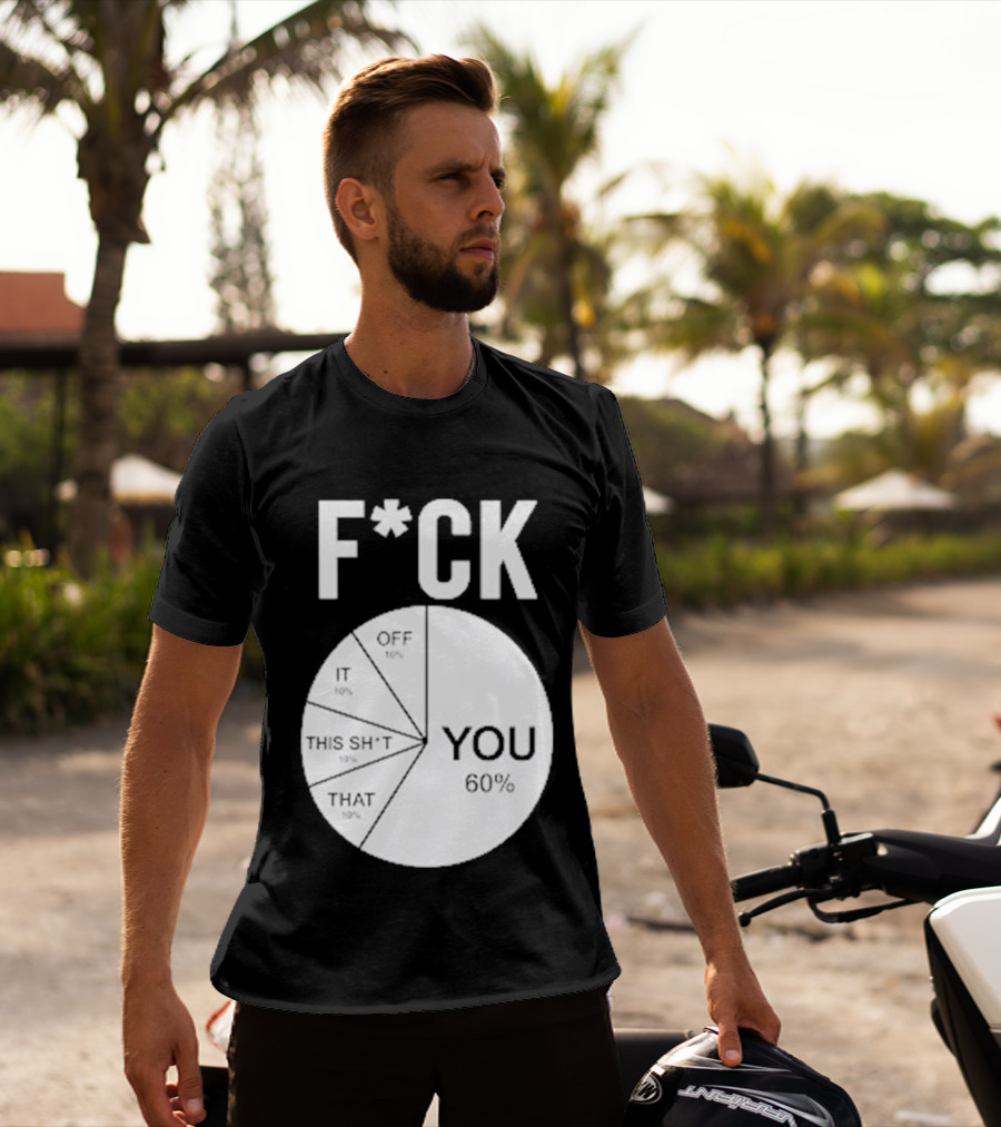 F*CK You Pie Chart 60 Percent T-Shirt