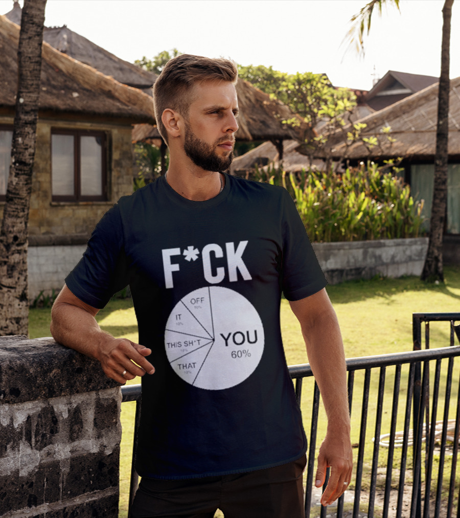 F*CK You Pie Chart 60 Percent T-Shirt