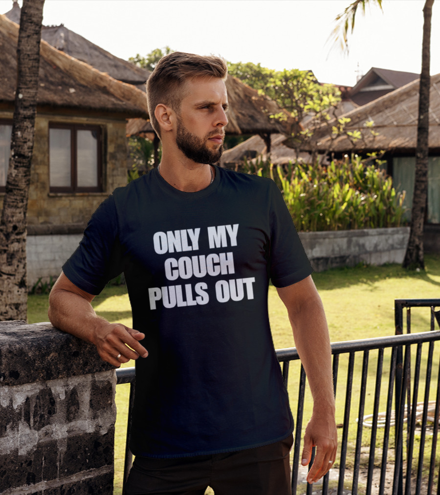 Only My Couch Pulls Out T-Shirt