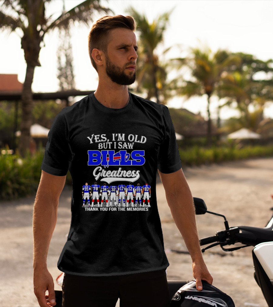 Yes I'm Old But I Saw Bills Greatness Thank You For The Memories T-Shirt