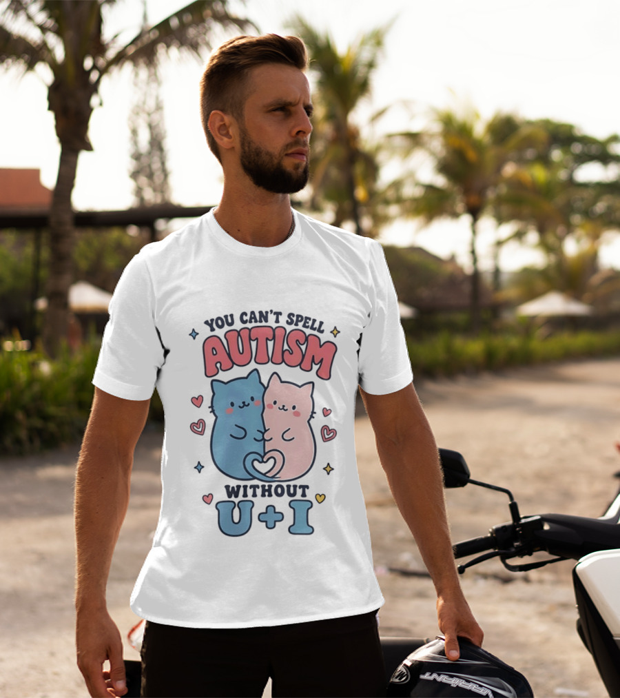 You Can't Spell Autism Without U And I Cute Cats And Hearts T-Shirt