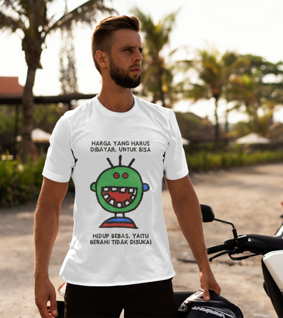 Harga Yang Harus Dibayar Untuk Hidup Bebas Yaitu Berani Tidak Disukai T-Shirt