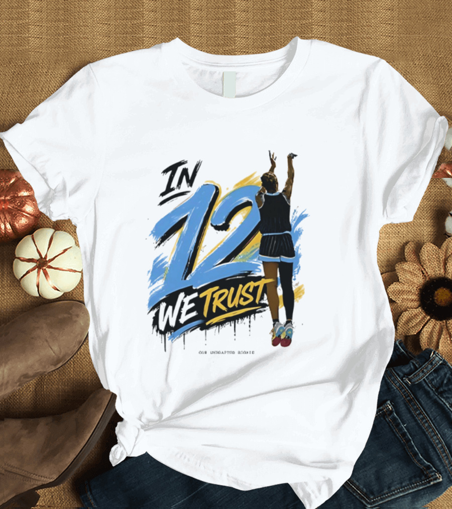 Sydney Taylor Chicago Sky In 12 We Trust Undrafted Rookie Basketball Journey T-Shirt