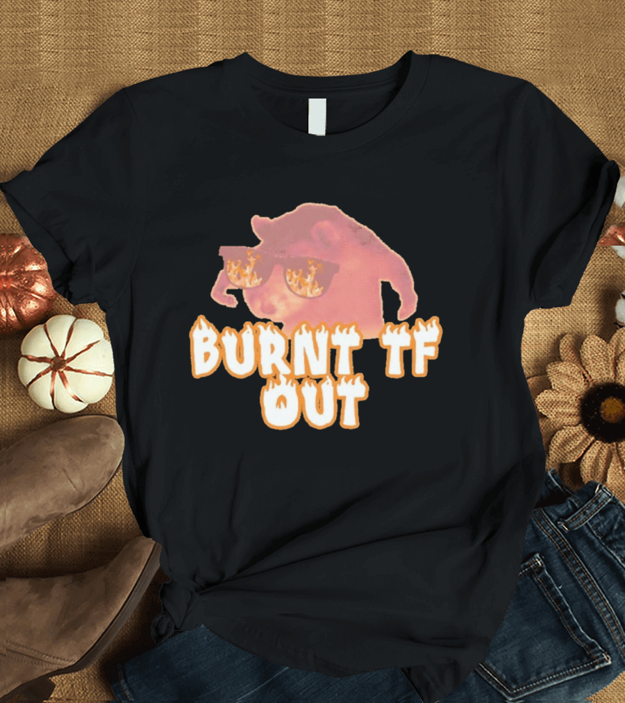 Burnt TF Out Flaming Sunglasses Meme Cat T-Shirt