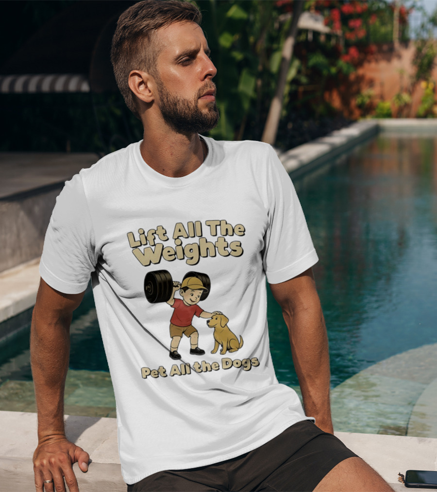Lift All The Weights Pet All The Dogs Fitness Humor T-Shirt