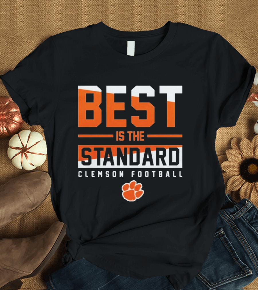 Best Is The Standard Clemson Football T-Shirt