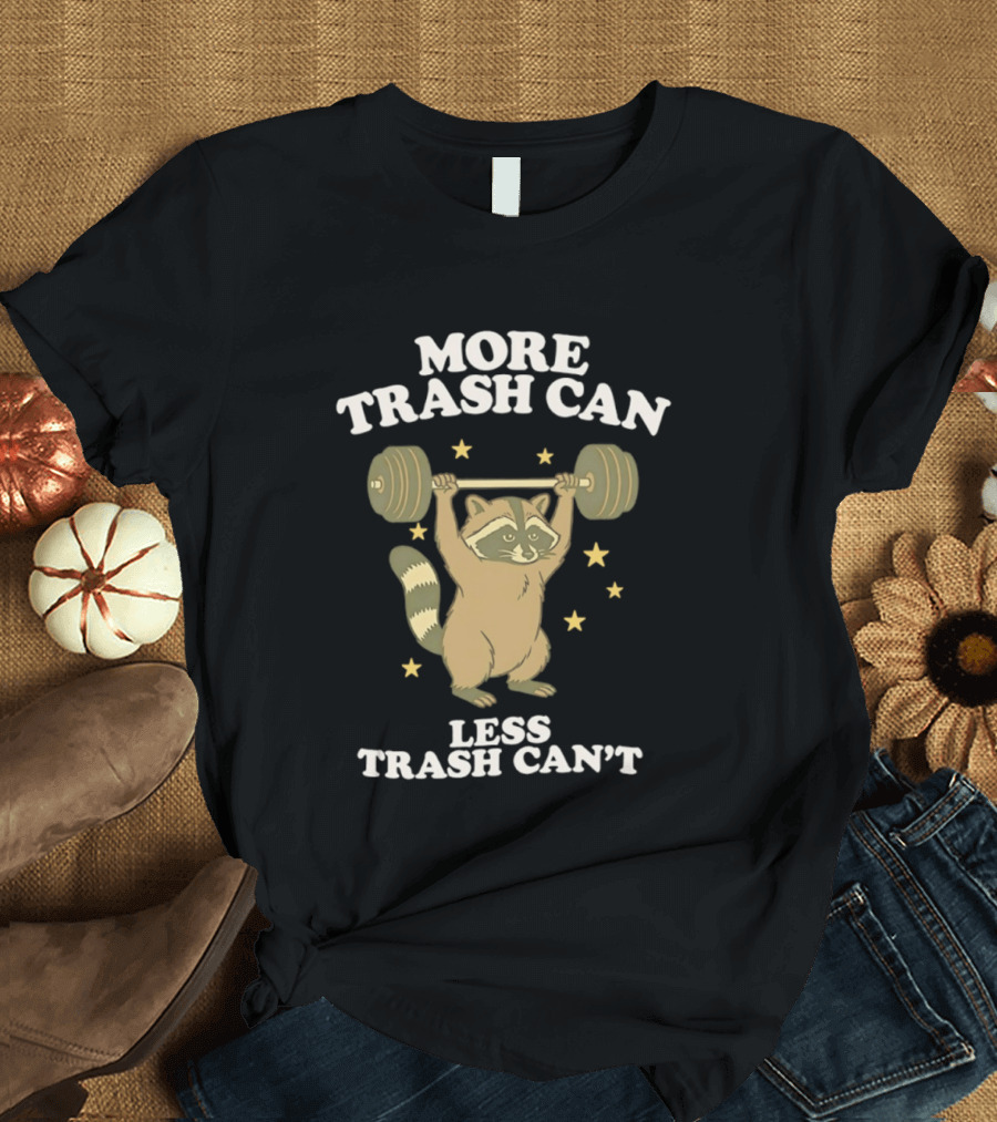 More Trash Can Less Trash Can't Raccoon Weightlifting Stars T-Shirt
