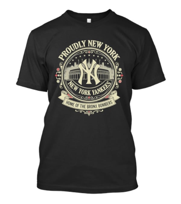 Proudly New York Yankees Home Of The Bronx Bombers T-Shirt