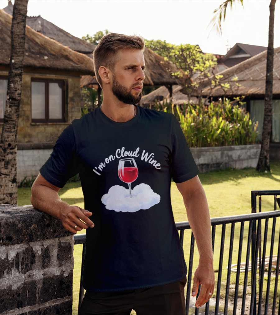 I'm On Cloud Wine Glass Red Drink Cloud T-Shirt