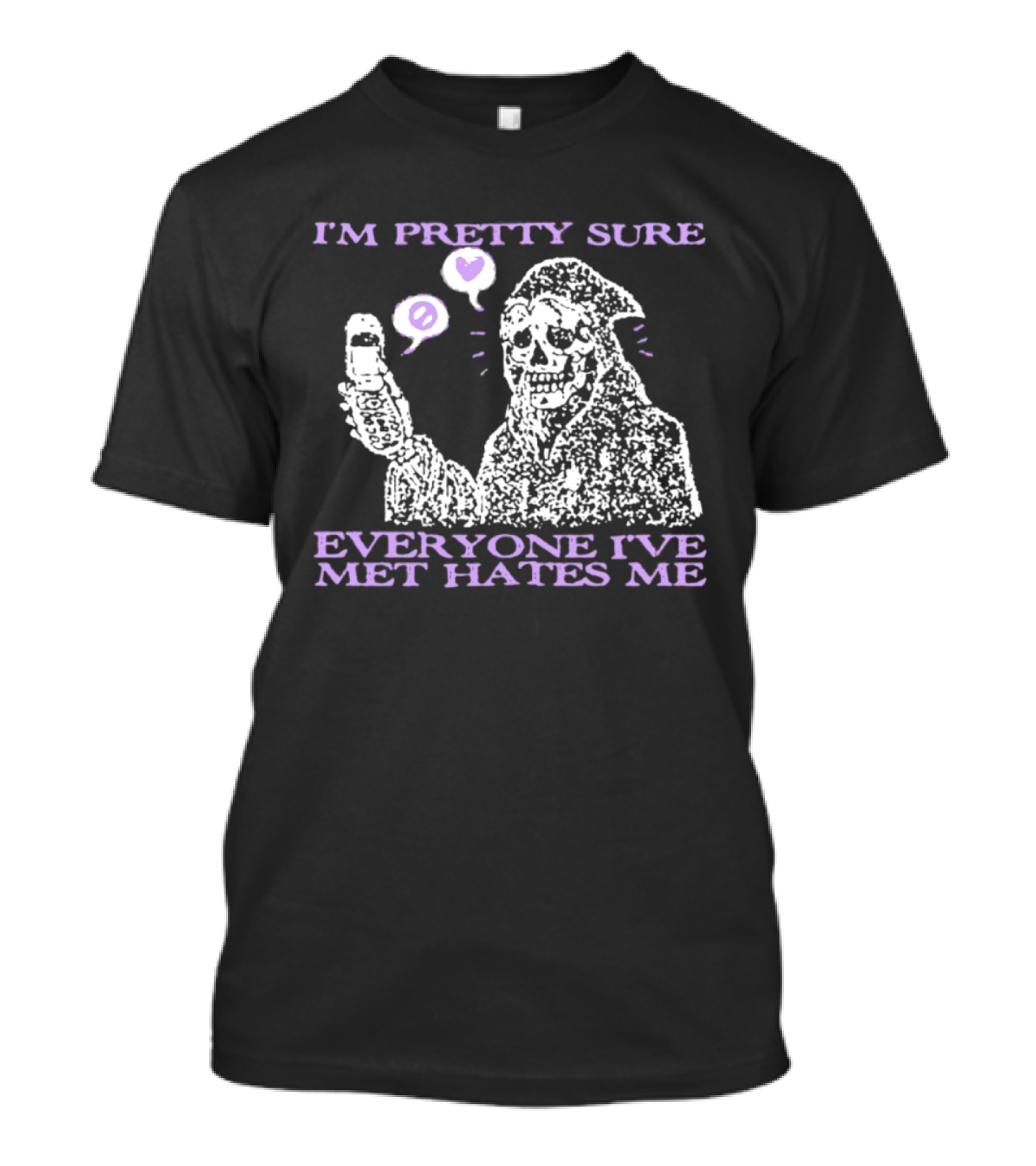I'm Pretty Sure Everyone I've Met Hates Me Ghost Emoji Phone T-Shirt
