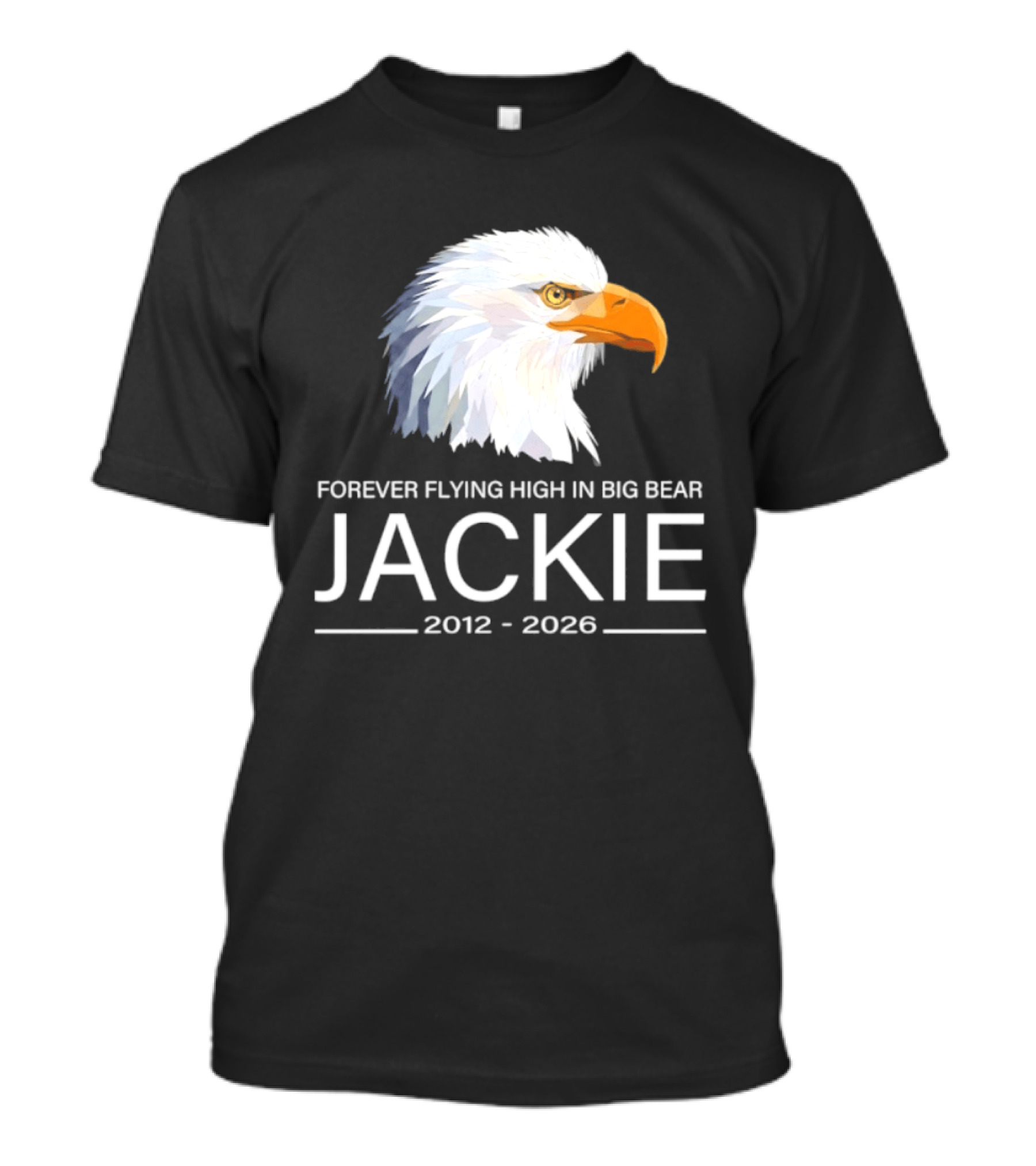 Jackie Forever Flying High 2012 2026 Big Bear Eagle T-Shirt
