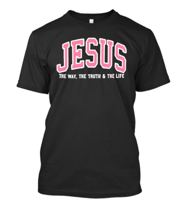 Jesus The Way The Truth And The Life Bold Varsity T-Shirt
