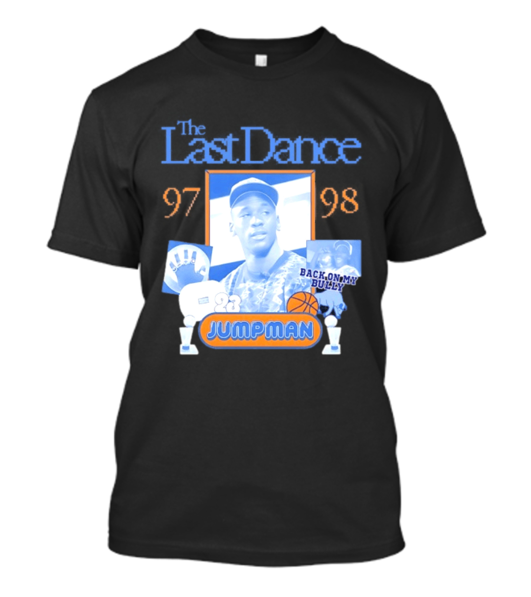 The Last Dance 97 98 Back On My Bully 23 Jumpman T-Shirt