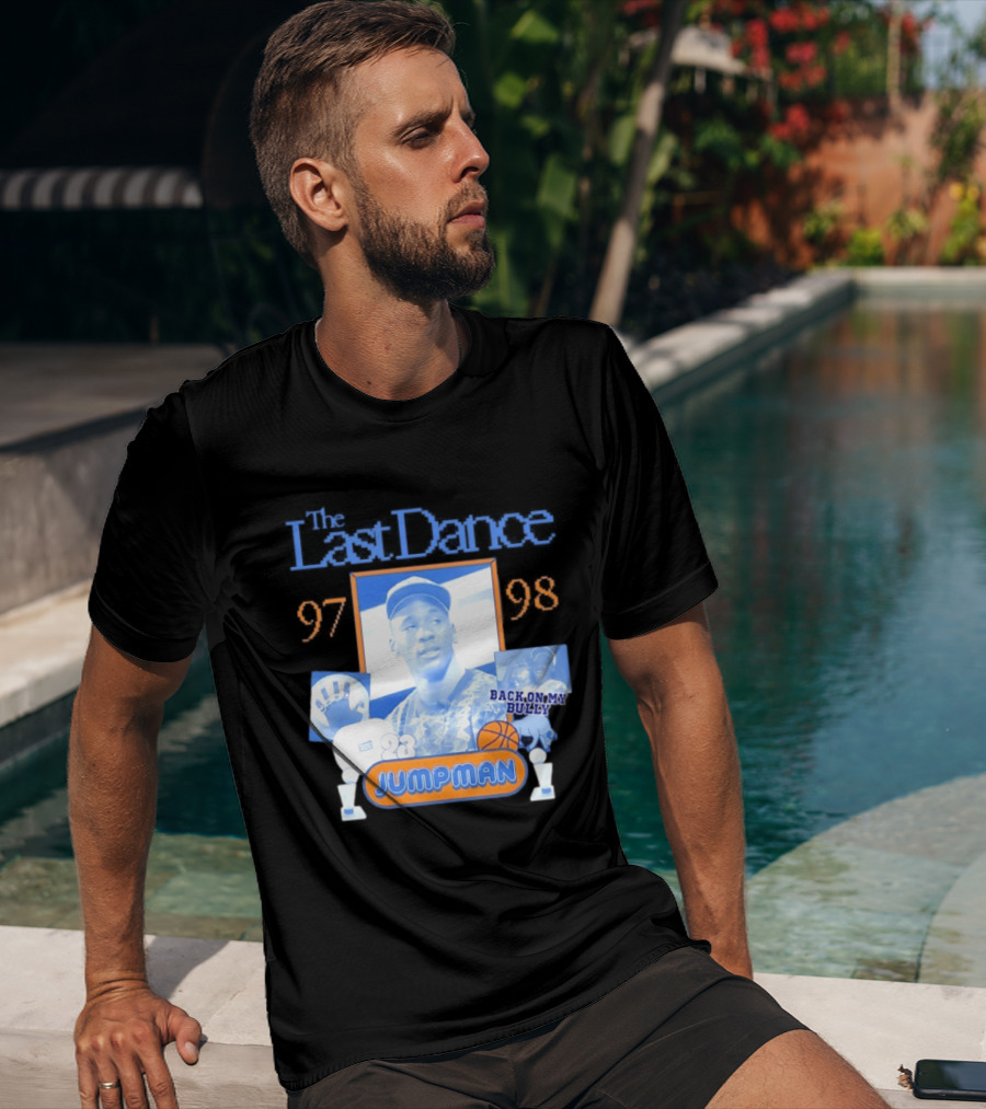 The Last Dance 97 98 Back On My Bully 23 Jumpman T-Shirt