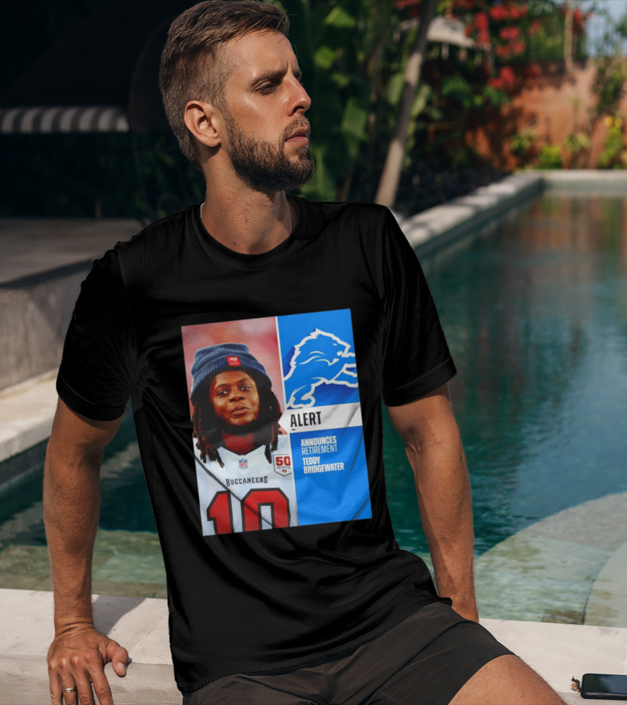 Detroit Lions Alert Announces Retirement Teddy Bridgewater Buccaneers T-Shirt