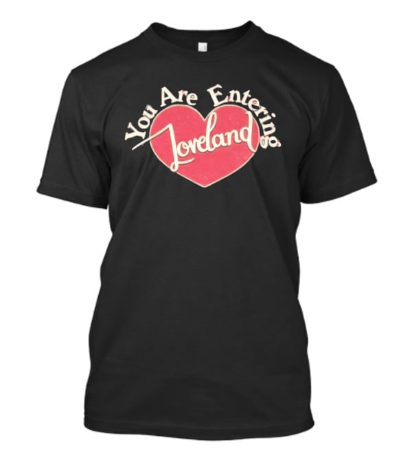 You Are Entering Loveland Heart Ella Bright T-Shirt