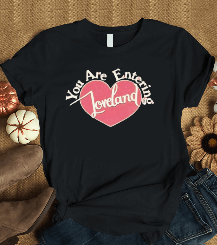 You Are Entering Loveland Heart Ella Bright T-Shirt
