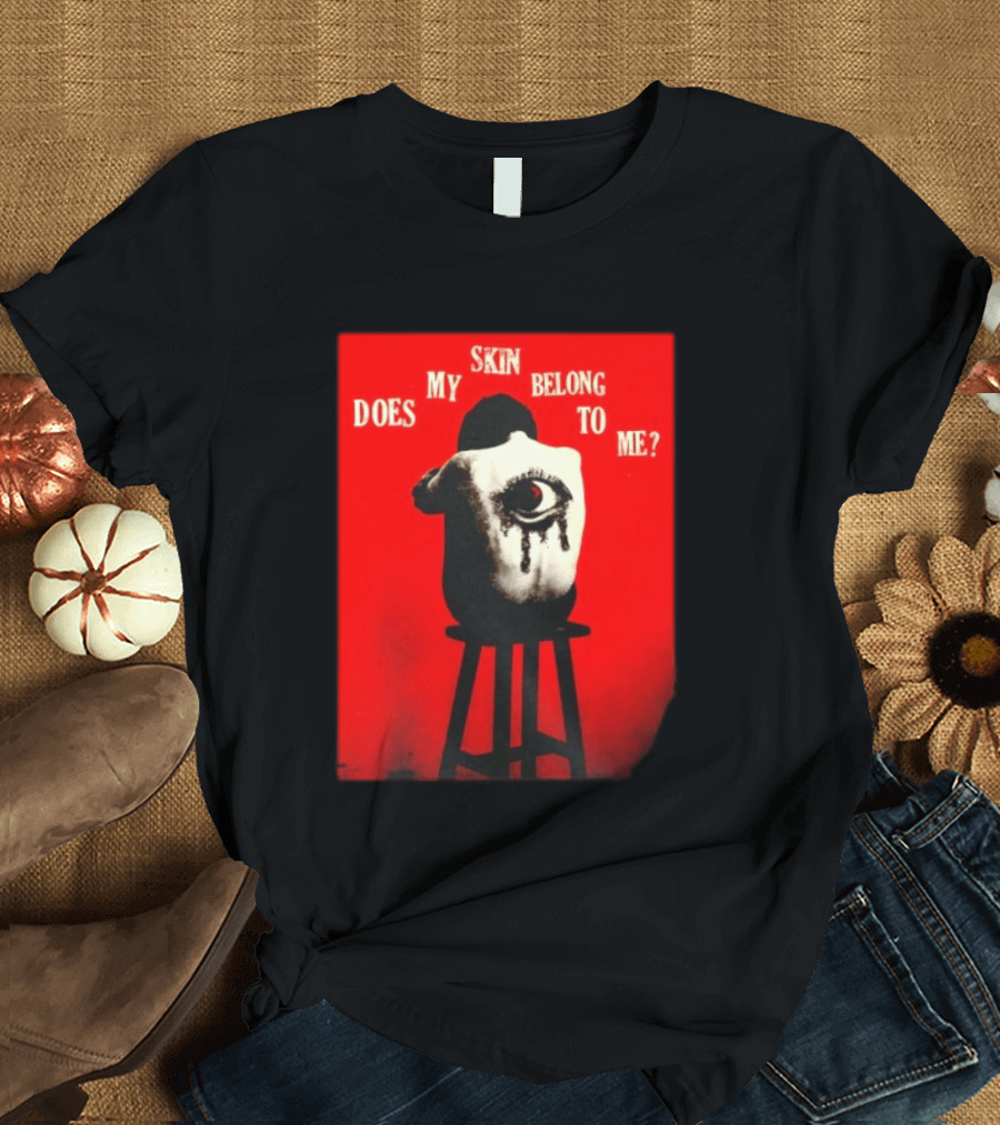 Does My Skin Belong To Me Surreal Eye T-Shirt