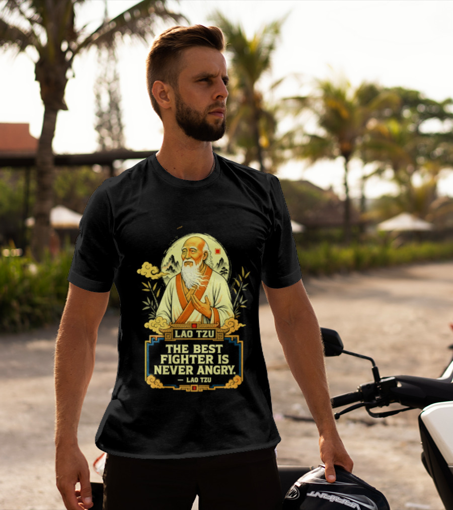 Lao Tzu Wisdom Calmness The Best Fighter Is Never Angry T-Shirt