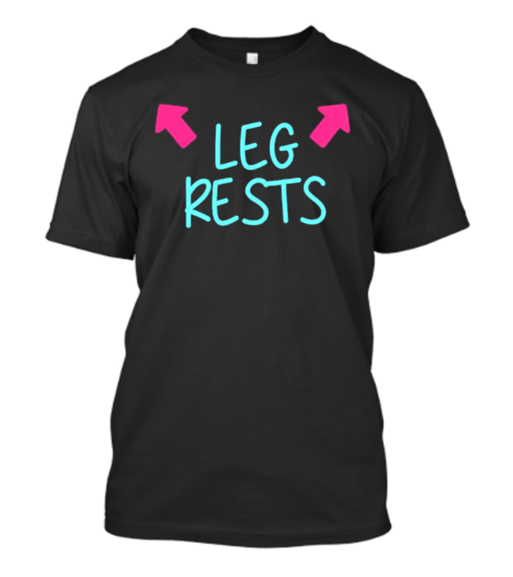Leg Rests Light Blue Text Pink Arrows T-Shirt