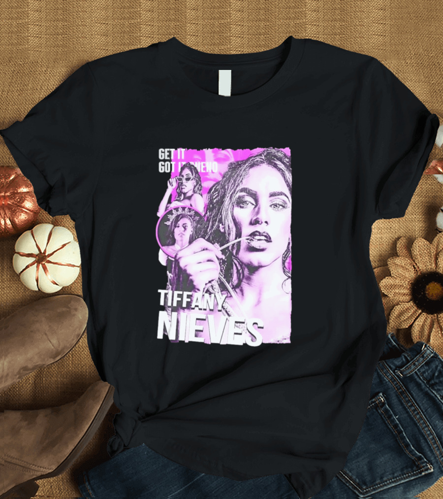 Get It Got It Bueno Tiffany Nieves T-Shirt