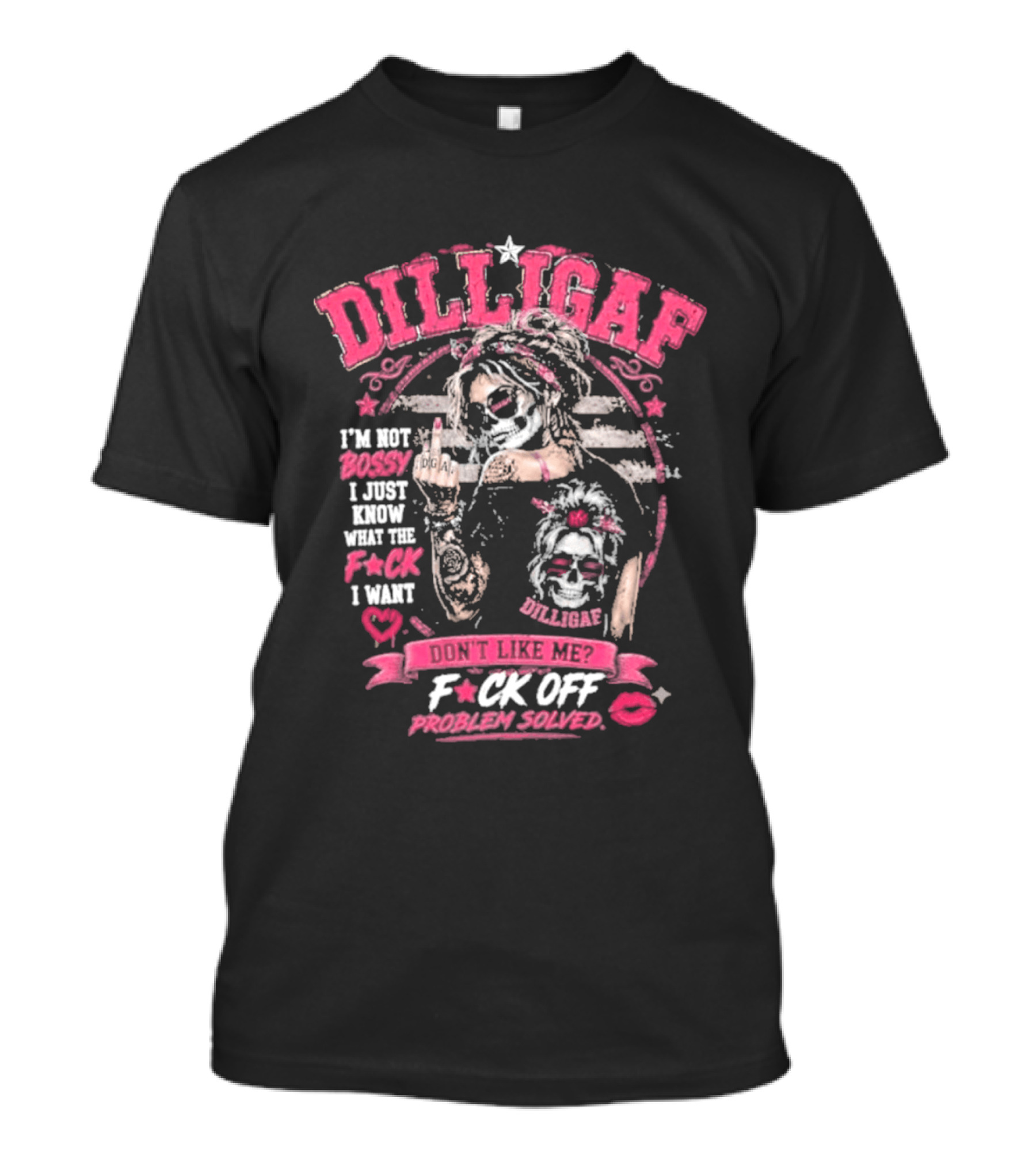 Dilligaf Girl I'm Not Bossy F*ck Off Problem Solver T-Shirt